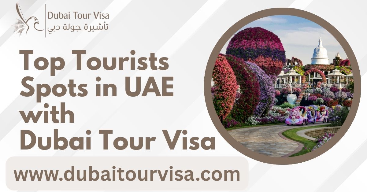 Discover The Top Tourists Spots in UAE with Dubai Tour Visa